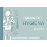 Jak na to? - Hygiena - Hana Zobačová, Tereza Lukešová