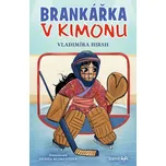 Brankářka v kimonu - Vladimíra Hirsh…