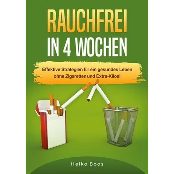 Rauchfrei in 4 Wochen - Boos, Heiko