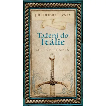 Tažení do Itálie: Meč a pergamen - Jiří Dobrylovský (2026, pevná)