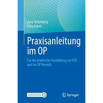 Praxisanleitung im OP - Rebel, Felix