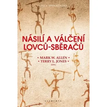 Násilí a válčení lovců-sběračů - Mark W. Allen, Terry L. Jones (2026, brožovaná)
