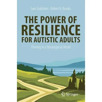 The Power of Resilience for Autistic Adults - Goldstein, Sam