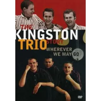 Zahraniční hudba DVD Kingston Trio: The Kingston Trio Story: Wherever We May Go 2006