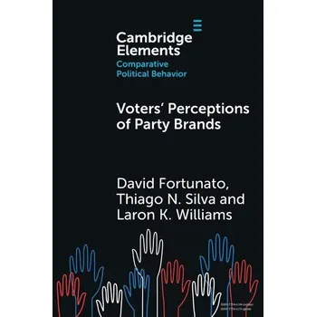 Voters' Perceptions of Party Brands - Fortunato, David (School of Global Policy and Strategy at the University of California, San Diego)