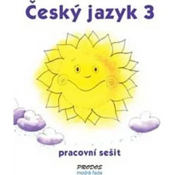 Český jazyk Český jazyk 3 - pracovní sešit - 3. ročník