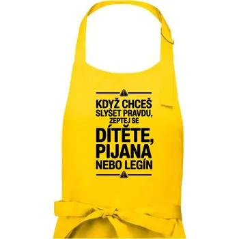 Kuchyňská zástěra Když chceš slyšet pravdu, zeptej se dítěte, pijana nebo legín - Pánská zástěra na vaření - Univerzální velikost ( Žlutá )
