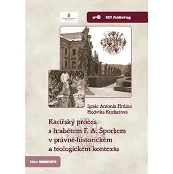 Kacířský proces s hrabětem F.A.Šporkem v právně-historickém a teologickém kontextu