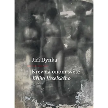 Poezie Krev na onom světě Jiřího Veselského