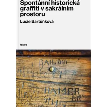 Umění Fakulta humanitních studií Spontánní historická graffiti v sakrálním prostoru