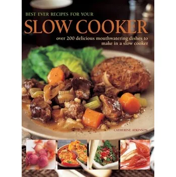 Best Ever Recipes for Your Slow Cooker - Catherine Atkinson [EN] (2013, Vázaná, Anness Publishing)