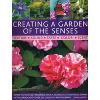 Creating a Garden of the Senses - Hendy, Jenny