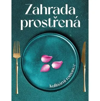 Přírodní věda Zahrada prostřená - kulinární romance