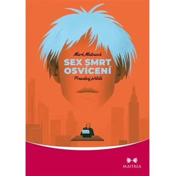 Sex, smrt, osvícení - Pravdivý příběh