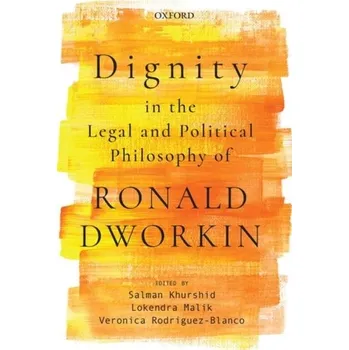 Dignity in the Legal and Political Philosophy of Ronald Dworkin
