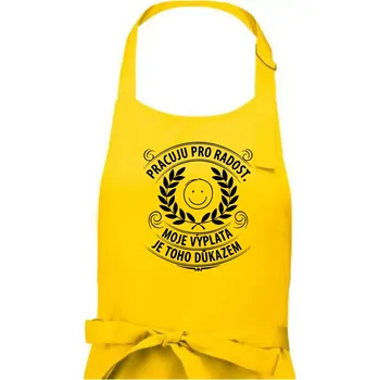 Kuchyňská zástěra Pracuju pro radost. moje výplata je toho důkazem - Pánská zástěra na vaření - Univerzální velikost ( Žlutá )