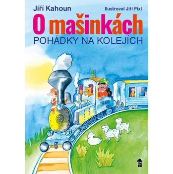 Pohádka O mašinkách - Pohádky na kolejích Jiří Fixl