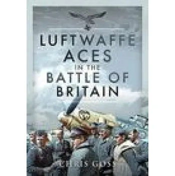 Luftwaffe Aces in the Battle of Britain (CHRIS GOSS)(Pevná)