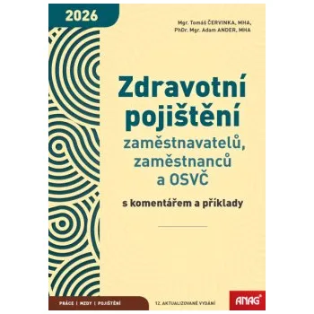 Zdravotní pojištění zaměstnavatelů zaměstnanců a OSVČ s komentářem a příklady 2026 - Červinka Tomáš ANDER Adam