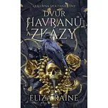 Dvůr havranů a zkázy - Eliza Raine…