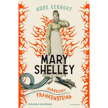Mary Shelley. Narodziny Frankensteina Anne Eekhout