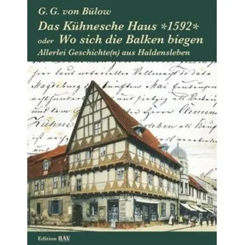 Umění Das Kühnesche Haus 1592 oder Wo sich die Balken biegen - Bülow, G.G. von