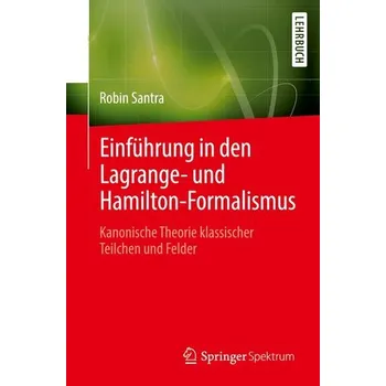 Přírodní věda Einführung in den Lagrange- und Hamilton-Formalismus - Santra, Robin