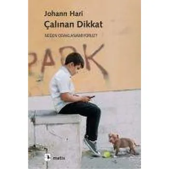 Calinan Dikkat - Neden Odaklanamiyoruz - Hari, Johann