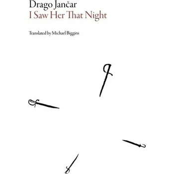 Literární biografie I Saw Her That Night - Drago Jančar