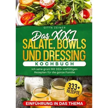 Das XXL Salate, Bowls und Dressing Kochbuch - Zeiner, Gitta