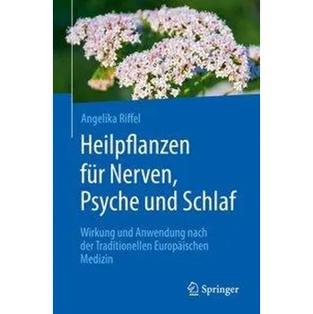 Heilpflanzen für Nerven, Psyche und Schlaf - Riffel, Angelika