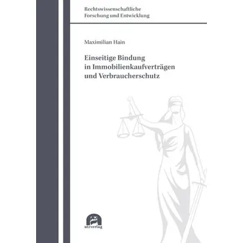 Einseitige Bindung in Immobilienkaufverträgen und Verbraucherschutz - Hain, Maximilian