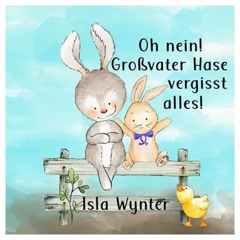 Pohádka Oh nein! Großvater Hase vergisst alles! - Wynter, Isla