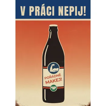 Plechová cedule Plechová retro cedule - V práci nepij! Provedení: Dibond: 20 x 15 cm