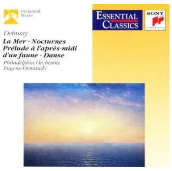 Zahraniční hudba CD Claude Debussy: La Mer • Prélude À L'Après-midi D'un Faune • Danse • Nocturnes 2007