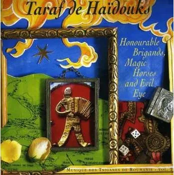 Zahraniční hudba CD Taraf de Haïdouks: Honourable Brigands Magic Horses & Evil Eyes 2012