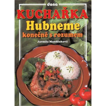 Jarmila Mandžuková; Vladimír Doležal; Miloslav Martenek Kuchařka Hubneme konečně s rozumem Stav: Použité zboží - běžné opotřebení
