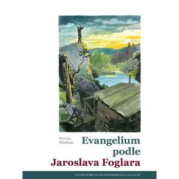 Pavel Hošek Evangelium podle Jaroslava Foglara Stav: Použité zboží, jako nová