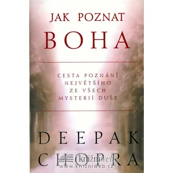 Chopra Deepak Jak poznat Boha - Cesta poznání největšího ze všech mysterií duše Stav: Použité zboží - běžné opotřebení