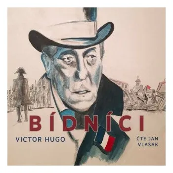 Bídníci - Victor Hugo (čte Vladimír Brabec,Eduard Cupák,Jan Šťastný,Martin Růžek,Simona Stašová,Antonín Molčík,Radoslav Brzobohatý,Miluše Šplechtová,Jana Paulová) mp3