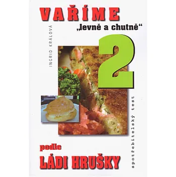 Ingrid Králová Vaříme levně a chutně 2 - podle Ládi Hrušky Stav: Použité zboží - běžné opotřebení