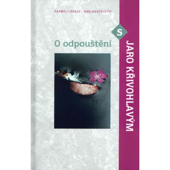 Jaro Křivohlavý; Daniel Reynek O odpuštění s Jaro Křivohlavým Stav: Použité zboží - běžné opotřebení