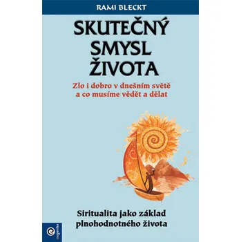 Bleckt Rami Skutečný smysl života - Zlo i dobro v dnešním světě a co musíme vědět a dělat Stav: Použité zboží - běžné opotřebení