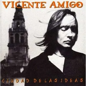 CD Vicente Amigo: Ciudad De Las Ideas 2002