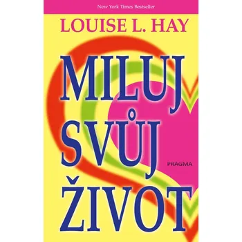 Hay Louise L. Miluj svůj život Stav: Použité zboží - jako nová