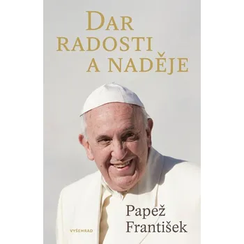 Papež František Dar radosti a naděje Stav: Nová - lehce poškozená