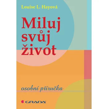 Hay Louise L. Miluj svůj život - osobní příručka Stav: Použité zboží - běžné opotřebení