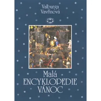 Valburga Vavřinová Malá encyklopedie Vánoc brož. Stav: Použité zboží - běžné opotřebení
