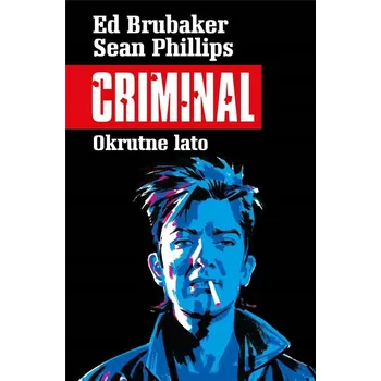 Beletrie pro dospělé Criminal T.5 Okrutne lato Ed Brubaker