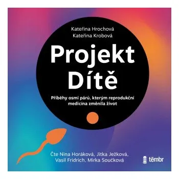 Projekt Dítě - Kateřina Krobová, Kateřina Hrochová